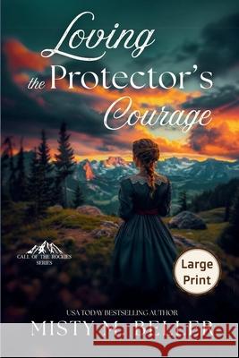 Loving the Protector's Courage Misty M. Beller 9781965918197 Misty M. Beller Books, Inc. - książka