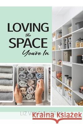 Loving the Space You're In Liz Vinciguerra   9781957723518 Warren Publishing, Inc - książka