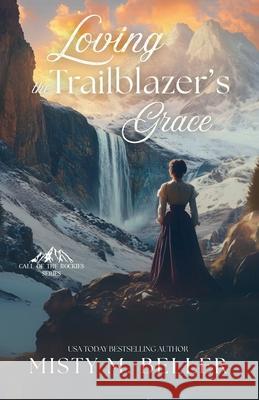 Loving the Trailblazer's Grace Misty M. Beller 9781965918333 Misty M. Beller Books, Inc. - książka