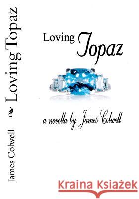 Loving Topaz James Colwell 9780615581149 James Colwell - książka