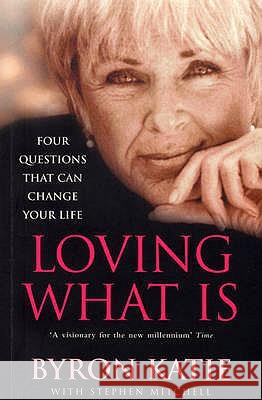 Loving What Is : How Four Questions Can Change Your Life Byron Katie 9780712629300 RIDER - książka