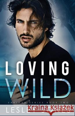 Loving Wild: Saviour Series Book Two Lesley Jones 9798781642847 Independently Published - książka