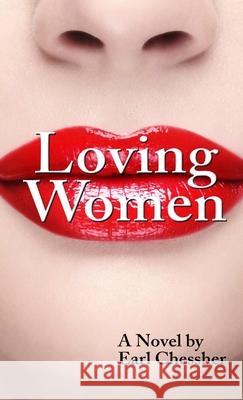Loving Women Earl Chessher 9781300581123 Lulu.com - książka