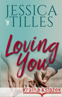 Loving You Jessica Tilles 9780985248444 Xpress Yourself Publishing - książka