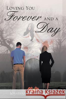 Loving You Forever and a Day Jonathan Baker Horncock 9781683483885 Page Publishing, Inc. - książka