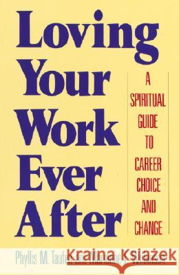 Loving Your Work Ever After: A Spiritual Guide to Career Choice and Change Phyllis M. Taufen Marianne T. Wilkinson 9780385264433 Image - książka