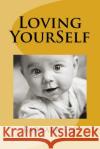 Loving YourSelf Lee, Barbara 9781976431869 Createspace Independent Publishing Platform