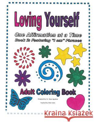 Loving Yourself 2nd Edition: One Affirmation at a Time: Book 2 Stacy Aguilera 9781534636286 Createspace Independent Publishing Platform - książka