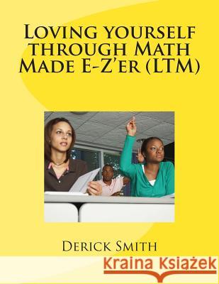 Loving yourself through Math Made E-Z'er Smith, Derick 9781495921407 Createspace - książka