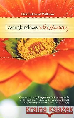 Lovingkindness in the Morning Williams, Gale Legrand 9781449708627 WestBow Press - książka