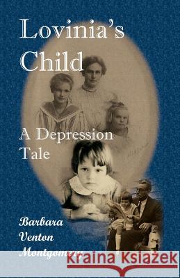 Lovinia's Child: A Depression Tale Montgomery, Barbara Venton 9780788433603 Heritage Books - książka