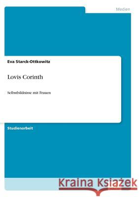 Lovis Corinth: Selbstbildnisse mit Frauen Starck-Ottkowitz, Eva 9783956367588 Diplom.de - książka