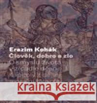 Člověk, dobro a zlo Erazim Kohák 9788024658490 Karolinum - książka