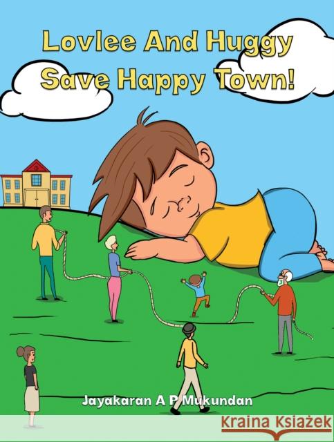 Lovlee And Huggy Save Happy Town! Jayakaran A P Mukundan 9781398457379 Austin Macauley Publishers - książka