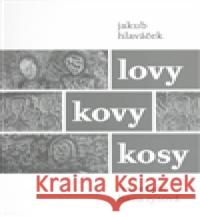 Lovy kovy kosy Jakub Hlaváček 9788086702469 Malvern - książka