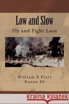 Low and Slow: Fly and Fight Laos William Ewing Platt 9780692600863 Wep11345books - książka