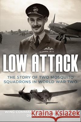 Low Attack: The Story of Two Mosquito Squadrons in World War Two John Wooldridge 9780854950515 Sapere Books - książka