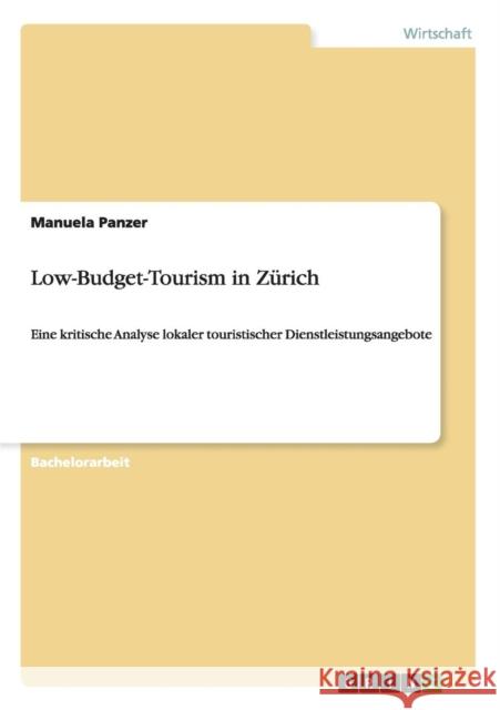 Low-Budget-Tourism in Zürich: Eine kritische Analyse lokaler touristischer Dienstleistungsangebote Panzer, Manuela 9783656640585 Grin Verlag Gmbh - książka