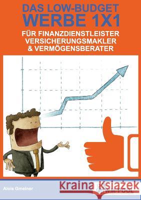 Low Budget Werbe 1x1 für Finanzdienstleister, Versicherungsmakler und Vermögensberater Alois Gmeiner 9783734740589 Books on Demand - książka