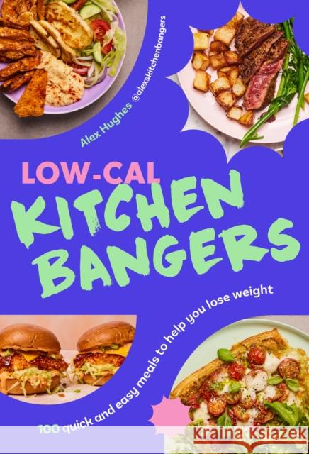 Low-Cal Kitchen Bangers: 100 quick and easy meals to help you lose weight Alex Hughes 9781529941517 Ebury Publishing - książka