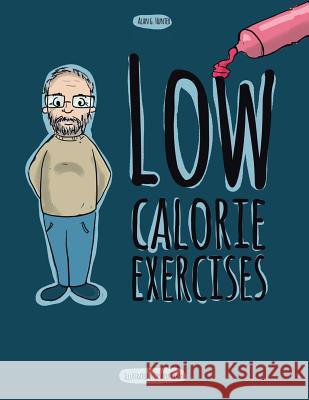 Low Calorie Exercises Alan G Hunter, Orsolya Orbán 9781546299103 Authorhouse UK - książka