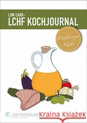 Low Carb - LCHF Kochjournal Mediterrane Küche LCHF Deutschland 9783946010067 Expert Fachmedien - książka