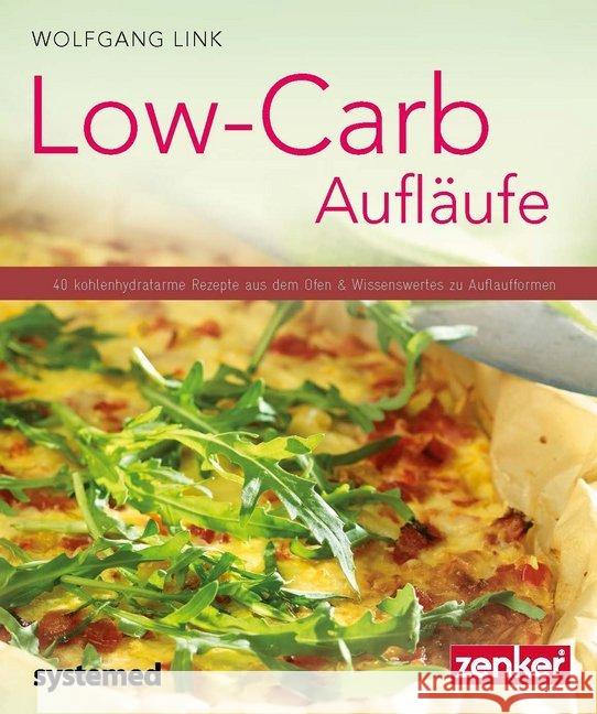 Low-Carb-Aufläufe : 40 kohlenhydratarme Gerichte aus dem Ofen & Wissenswertes zu Auflaufformen. Link, Wolfgang 9783958140226 Systemed - książka