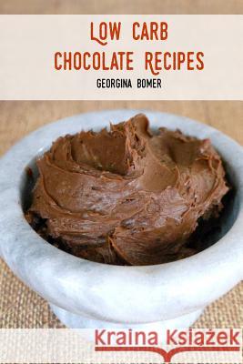 Low Carb Chocolate Recipes Georgina Bomer 9781986065559 Createspace Independent Publishing Platform - książka