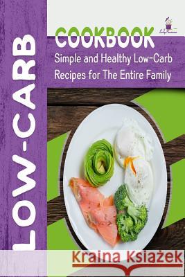 Low-Carb Cookbook: Simple and Healthy Low-Carb Recipes for the Entire Family Lady Pannana 9781720502517 Createspace Independent Publishing Platform - książka