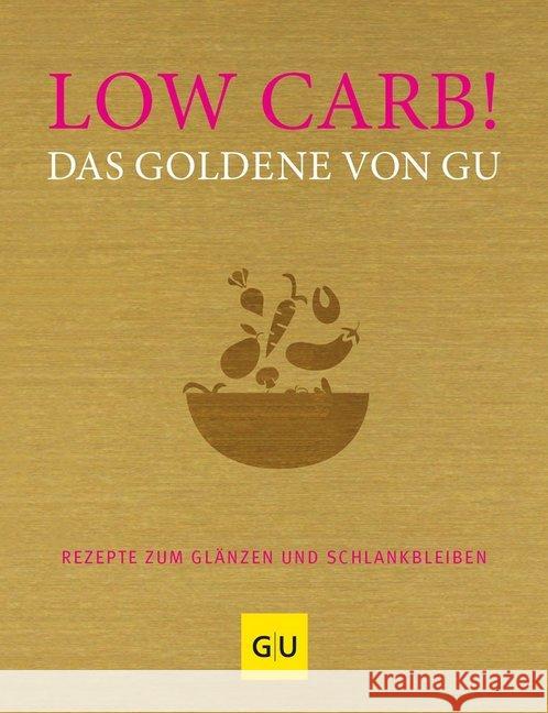 Low Carb! Das Goldene von GU : Rezepte zum Glänzen und Schlankbleiben  9783833864513 Gräfe & Unzer - książka