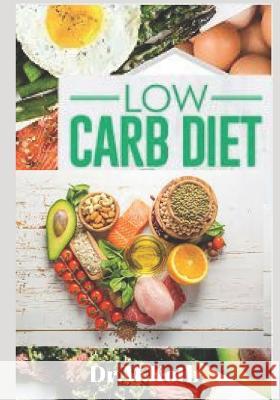 Low Carb Diet: The Amazing Low Carb Diet Cookbook for Beginners; 99 Budget-Friendly Low Carb Recipes Dr Kotb 9781724103468 Independently Published - książka