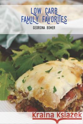 Low Carb Family Favorites Georgina Bomer 9781986791410 Createspace Independent Publishing Platform - książka