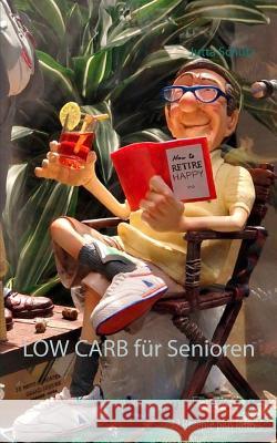 LOW CARB für Senioren: Kohlenhydratarme Ernährung Schütz, Jutta 9783752877427 Books on Demand - książka