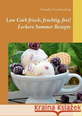 Low Carb frisch, fruchtig, frei! Leckere Sommer Rezepte Veronika Vo 9783743181137 Books on Demand - książka