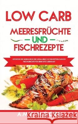 Low Carb Meeresfrüchte-und Fischrezepte: Entdecke die Geheimnisse der unglaublich kohlenhydratarmen Fischgerichte für deine Keto Lebensart Amy Moore 9789657775158 Heirs Publishing Company - książka