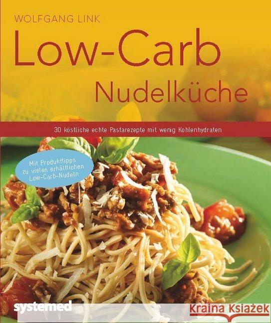 Low-Carb-Nudelküche : 30 köstliche echte Pastarezepte mit wenig Kohlenhydraten Link, Wolfgang 9783958140479 Systemed - książka
