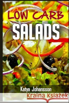 Low Carb Salads: 35 Low Carb Salad Recipes Katya Johansson 9781543031423 Createspace Independent Publishing Platform - książka