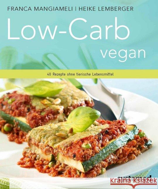 Low-Carb vegan : 40 Rezepte ohne tierische Lebensmittel Mangiameli, Franca; Lemberger, Heike 9783942772686 Systemed - książka