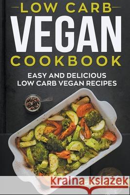 Low-Carb Vegan Cookbook: Easy and Delicious Low Carb Vegan Recipes Giles G Lion 9781393811336 Giles G. Lion - książka