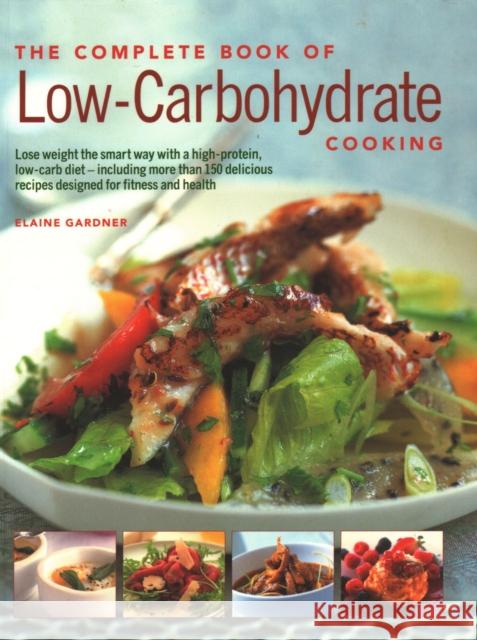 Low-Carbohydrate Cooking, The Complete Book of: An expert guide to long-term, low-carb eating for weight loss and health, with over 150 recipes Elaine Gardner 9781844777297 Anness Publishing - książka
