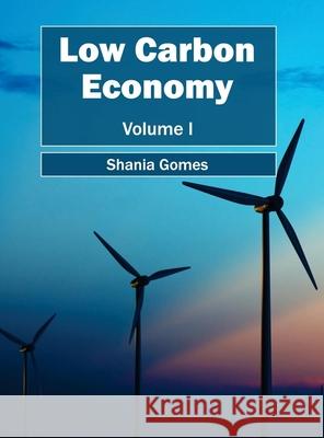Low Carbon Economy: Volume I Shania Gomes 9781632394538 Callisto Reference - książka