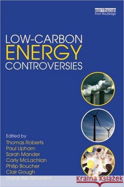 Low-Carbon Energy Controversies Thomas Roberts Paul Upham Carly McLachlan 9780415502627 Earthscan Publications - książka