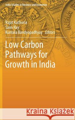 Low Carbon Pathways for Growth in India Rajat Kathuria Saon Ray Kuntala Bandyopadhyay 9789811309045 Springer - książka