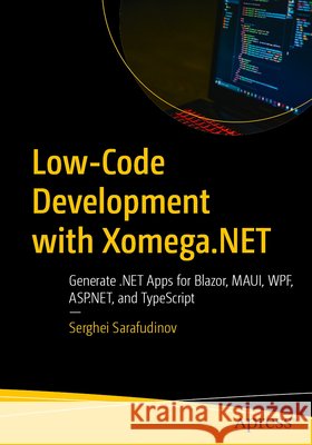 Low-Code Development with Xomega.NET Sarafudinov, Serghei 9798868817892 Apress - książka