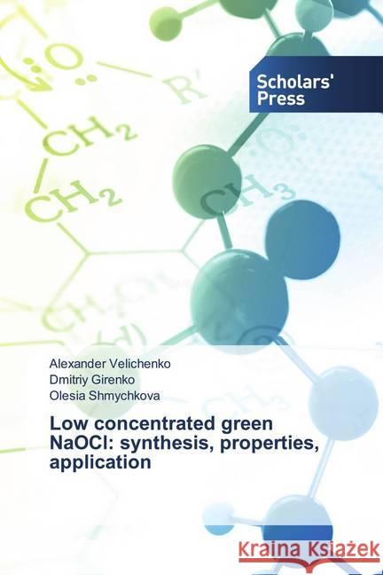 Low concentrated green NaOCl: synthesis, properties, application Velichenko, Alexander, Girenko, Dmitriy, Shmychkova, Olesia 9786138939207 Scholar's Press - książka