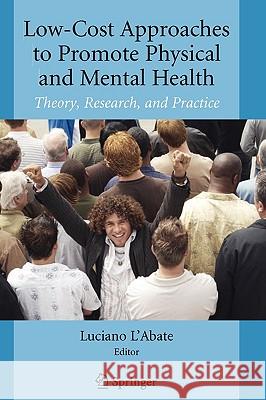 Low-Cost Approaches to Promote Physical and Mental Health: Theory, Research, and Practice L'Abate, Luciano 9780387368986 Springer - książka