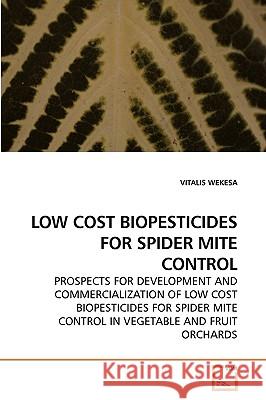 Low Cost Biopesticides for Spider Mite Control Vitalis Wekesa 9783639234558 VDM Verlag - książka