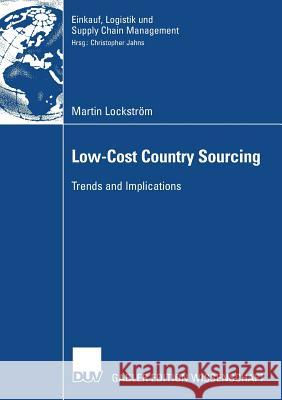 Low-Cost Country Sourcing: Trends and Implications Martin Lockst Prof Dr Christopher Jahns 9783835006928 Deutscher Universitats Verlag - książka