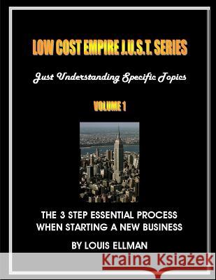 Low Cost Empire J.U.S.T. Series Volume 1: The 3 Step Essential Process When Naming A New Business Ellman, Louis 9781500303273 Createspace - książka