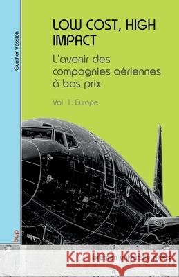 Low Cost, High Impact: L'avenir des compagnies a?riennes ? bas prix: Vol 1: Europe G?nther Vossloh 9783691734942 Bremen University Press - książka